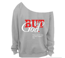 Load image into Gallery viewer, BUT GOD OFF THE  SHOULDER SWEATSHIRT
