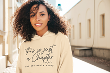 Load image into Gallery viewer, “This is just a chapter” hoodie
